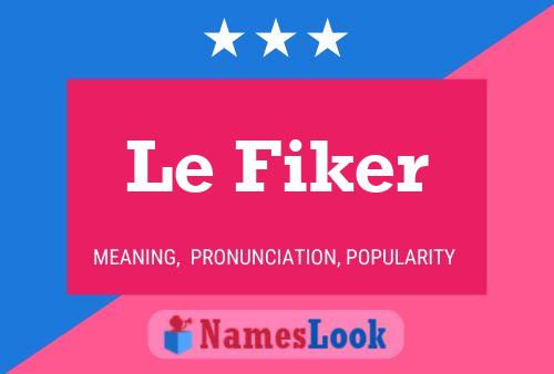 Le Fiker Namensposter