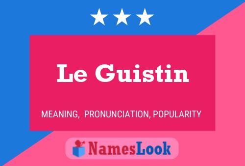 Le Guistin Namensposter