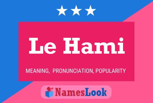 Le Hami Namensposter