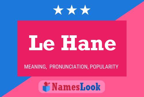 Le Hane Namensposter