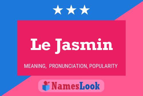 Le Jasmin Namensposter