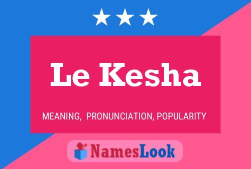 Le Kesha Namensposter