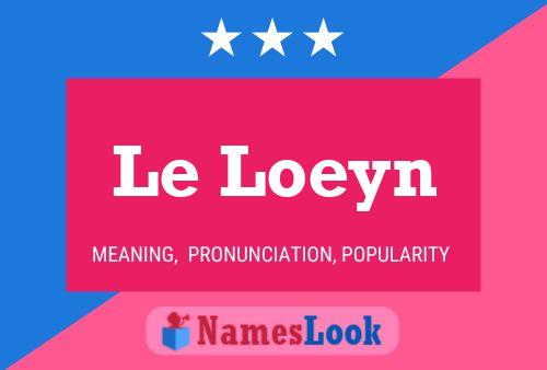 Le Loeyn Namensposter