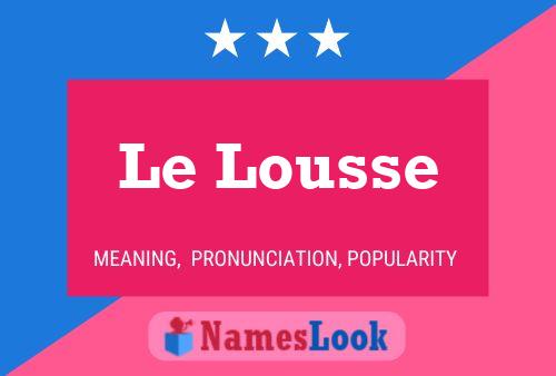 Le Lousse Namensposter