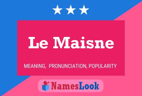 Le Maisne Namensposter