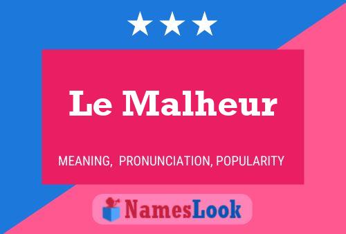 Le Malheur Namensposter