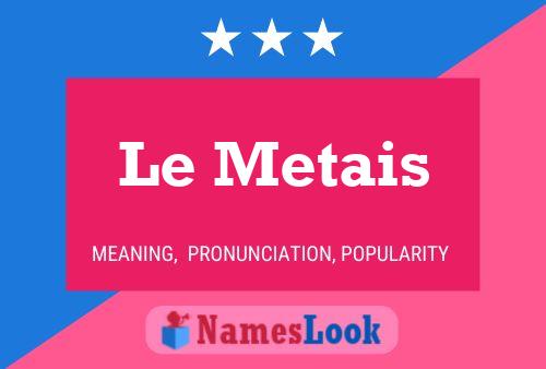 Le Metais Namensposter