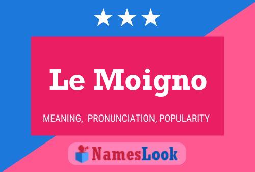 Le Moigno Namensposter