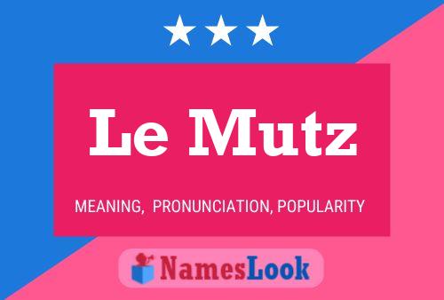 Le Mutz Namensposter