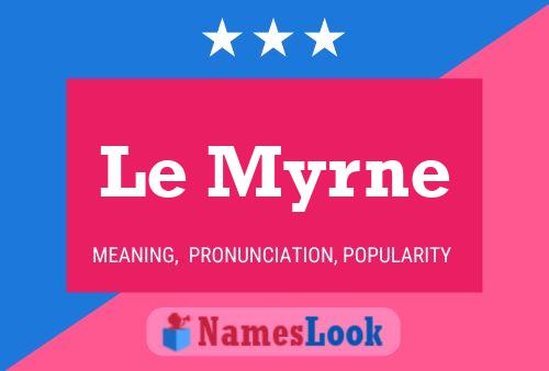 Le Myrne Namensposter