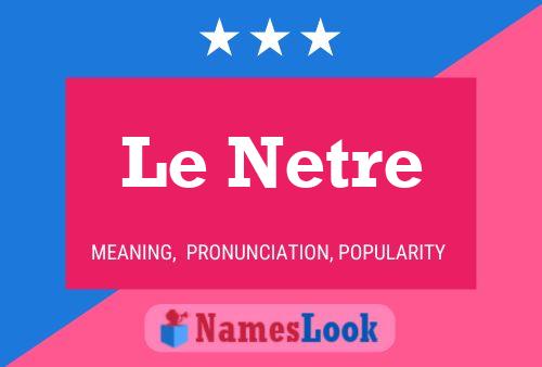 Le Netre Namensposter