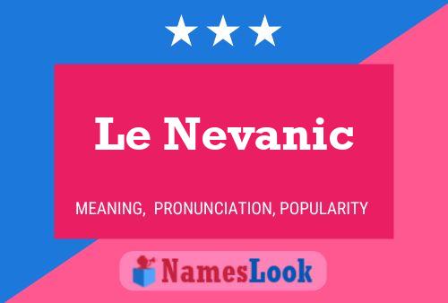 Le Nevanic Namensposter