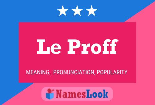 Le Proff Namensposter