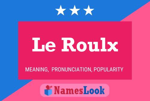 Le Roulx Namensposter