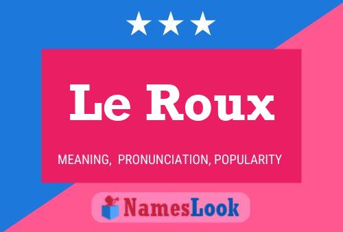 Le Roux Namensposter