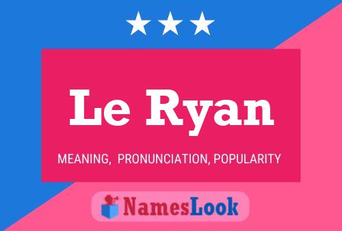 Le Ryan Namensposter