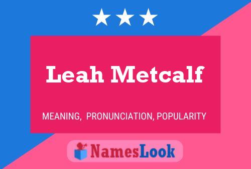 Leah Metcalf Namensposter