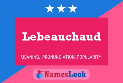 Lebeauchaud Namensposter