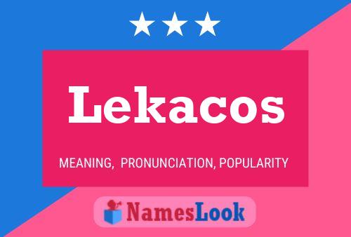 Lekacos Namensposter