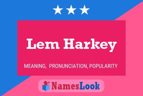 Lem Harkey Namensposter