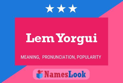 Lem Yorgui Namensposter