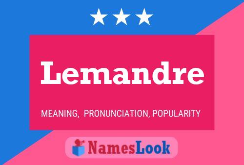 Lemandre Namensposter