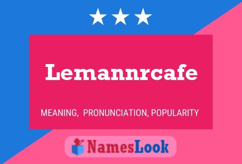 Lemannrcafe Namensposter