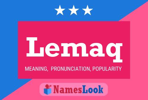 Lemaq Namensposter