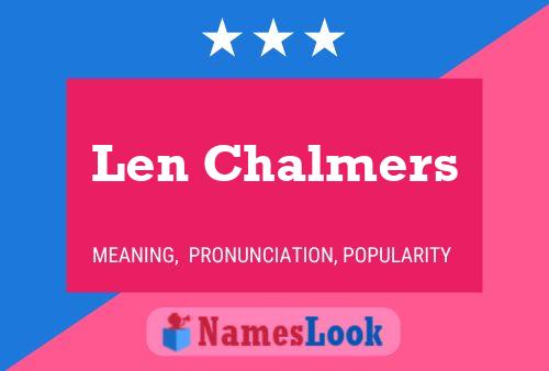 Len Chalmers Namensposter