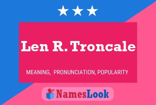 Len R. Troncale Namensposter