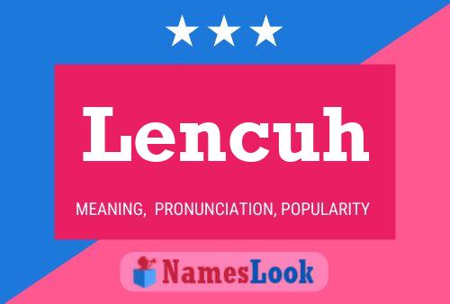 Lencuh Namensposter