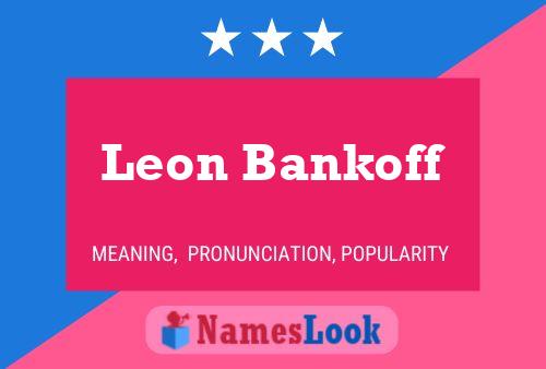 Leon Bankoff Namensposter