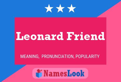 Leonard Friend Namensposter