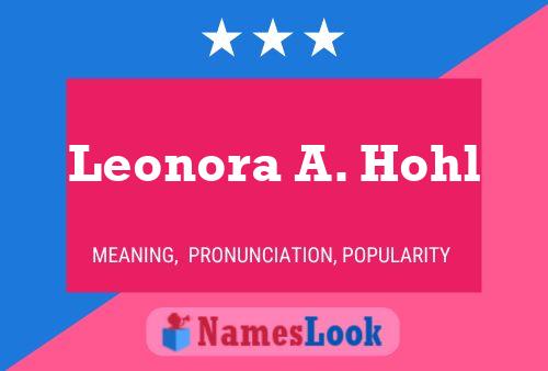 Leonora A. Hohl Namensposter