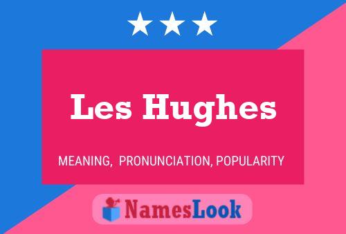 Les Hughes Namensposter