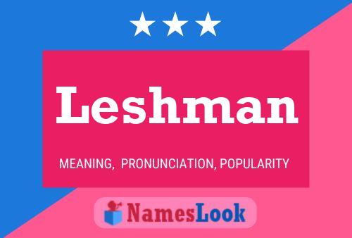 Leshman Namensposter