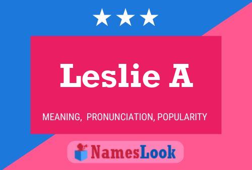 Leslie A Namensposter