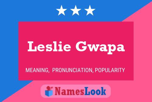 Leslie Gwapa Namensposter