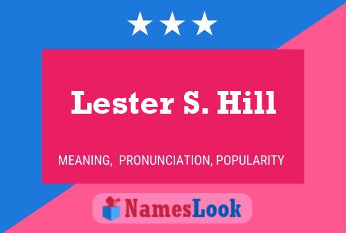 Lester S. Hill Namensposter