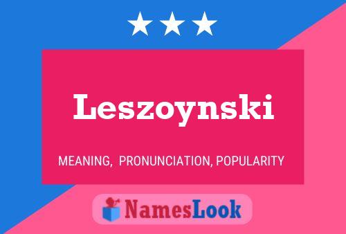 Leszoynski Namensposter