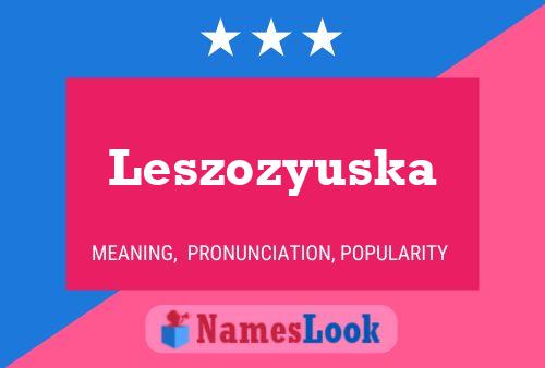 Leszozyuska Namensposter