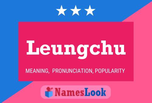 Leungchu Namensposter