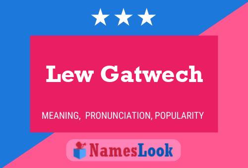 Lew Gatwech Namensposter