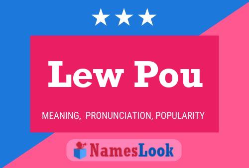 Lew Pou Namensposter