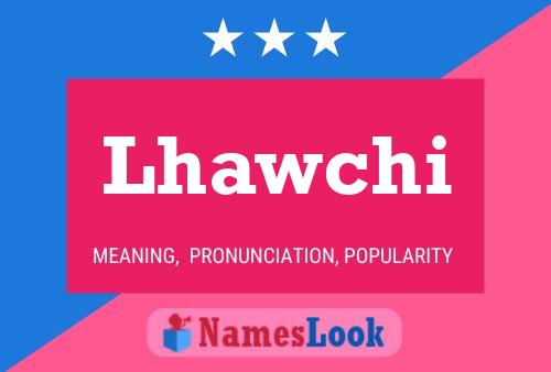 Lhawchi Namensposter