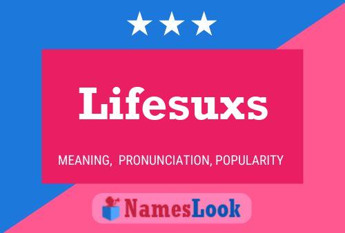 Lifesuxs Namensposter