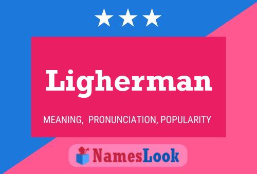 Ligherman Namensposter