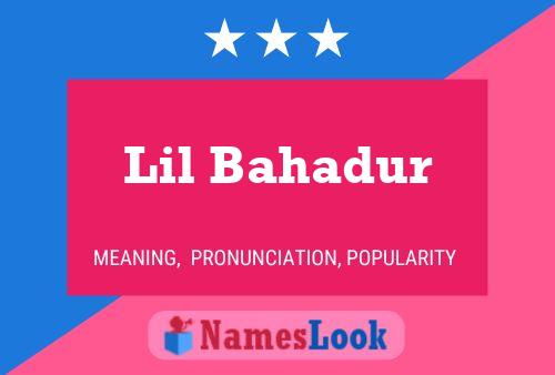 Lil Bahadur Namensposter