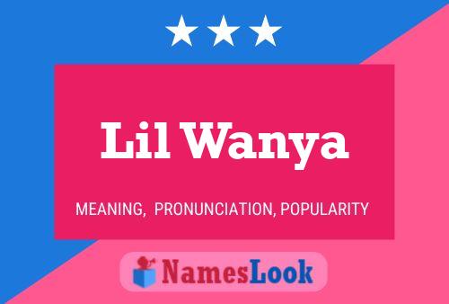 Lil Wanya Namensposter