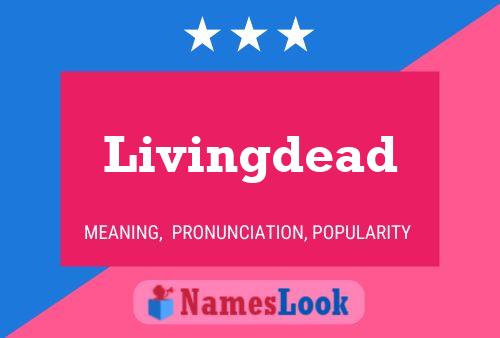 Livingdead Namensposter